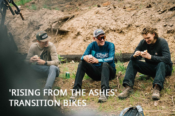 Rebulding Trails Scorched by Forest Fires in 'Rising From the Ashes' Transition Bikes (2022)